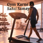 gym ka sahi samay kya hai